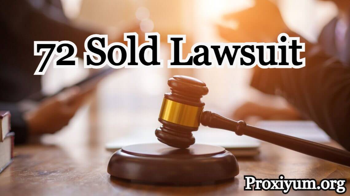 72 Sold Lawsuit: Everything You Need to Know