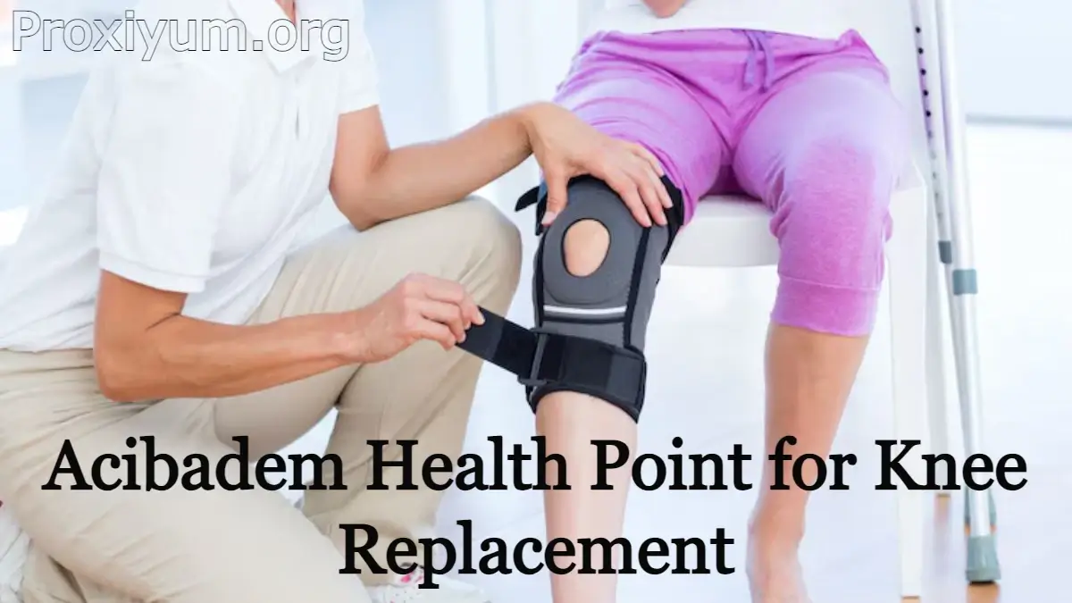 Acibadem Health Point for Knee Replacement