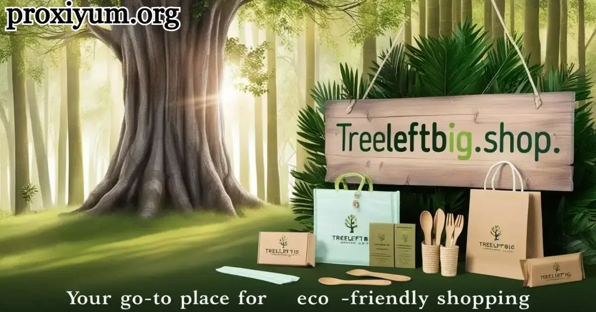 Why Choose TreeLeftBig.shop for Eco-Friendly Shopping?