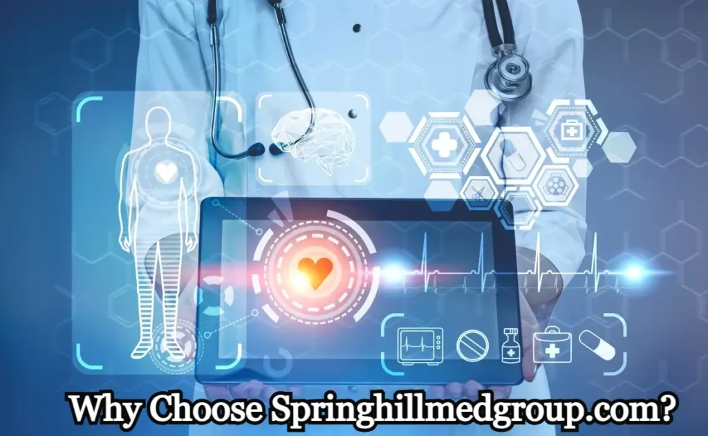 Why Choose Springhillmedgroup.com?