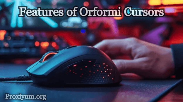 Features of Orformi Cursors 