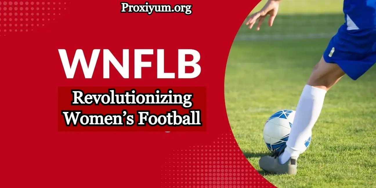 WNFLB: Revolutionizing Women’s Football