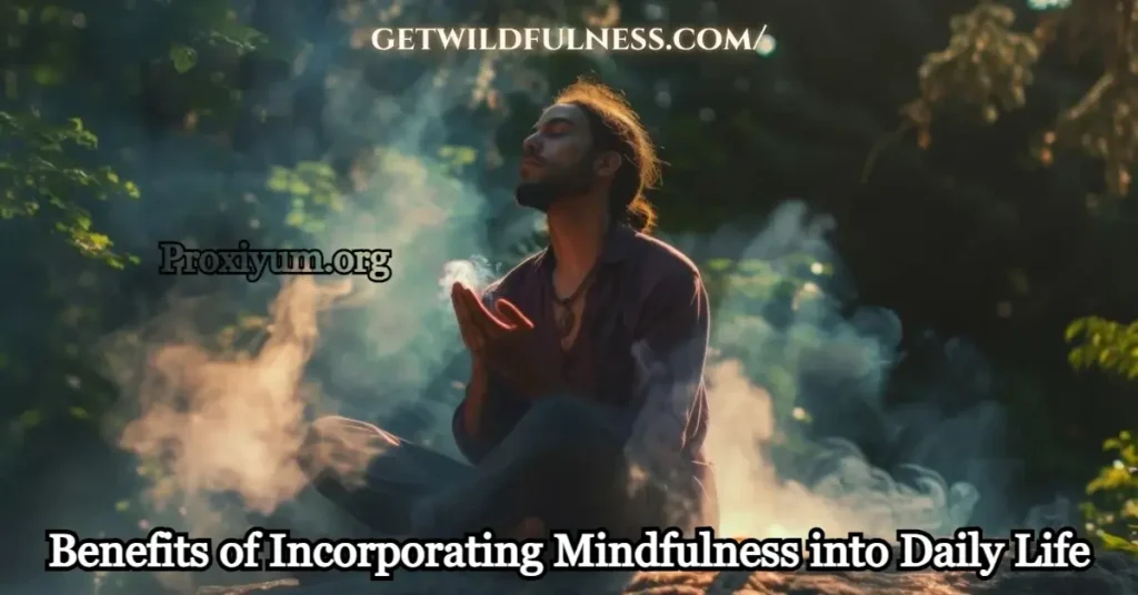 Benefits of Incorporating Mindfulness into Daily Life