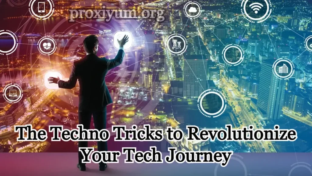 The Techno Tricks to Revolutionize Your Tech Journey