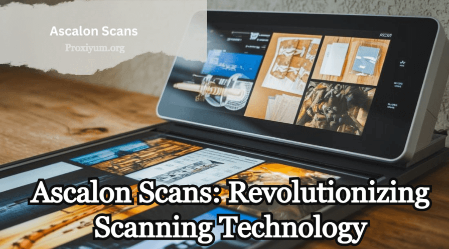 Ascalon Scans: Revolutionizing Scanning Technology